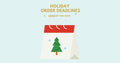 Holiday Order Deadlines 2024