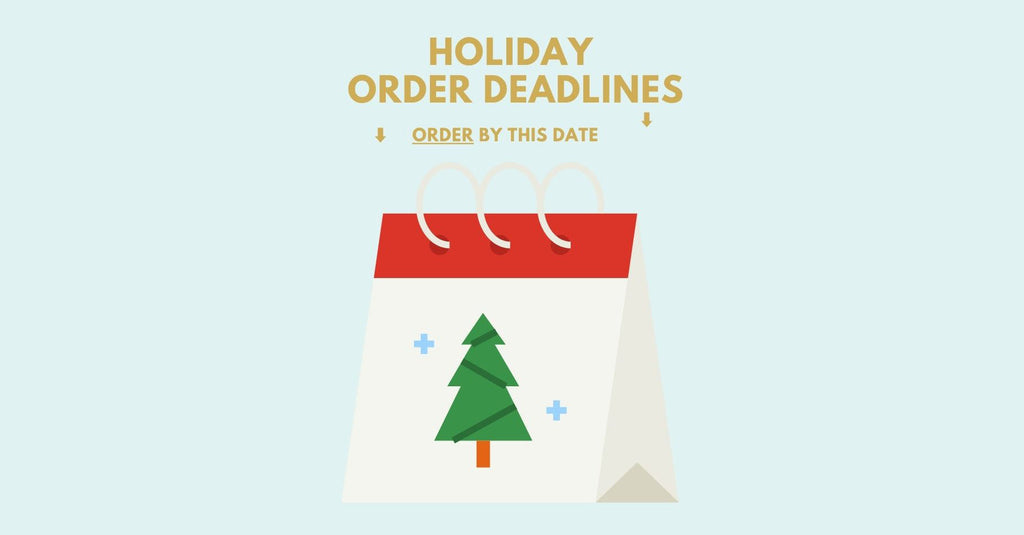 Holiday Order Deadlines 2023